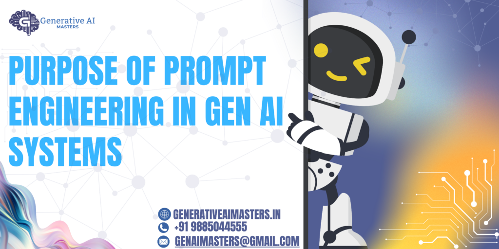 Purpose of prompt engineering in Gen AI Systems