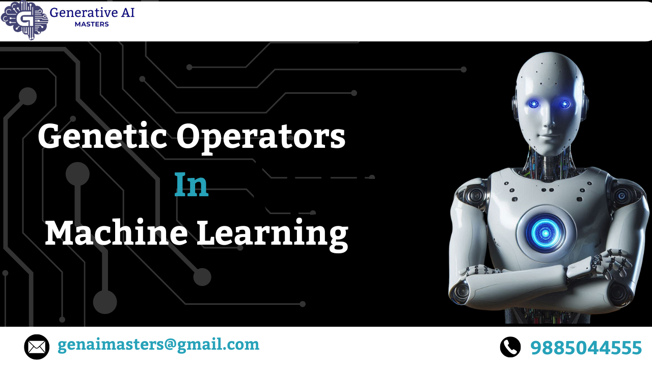 Explore Genetic Operators In Machine learning in 2024