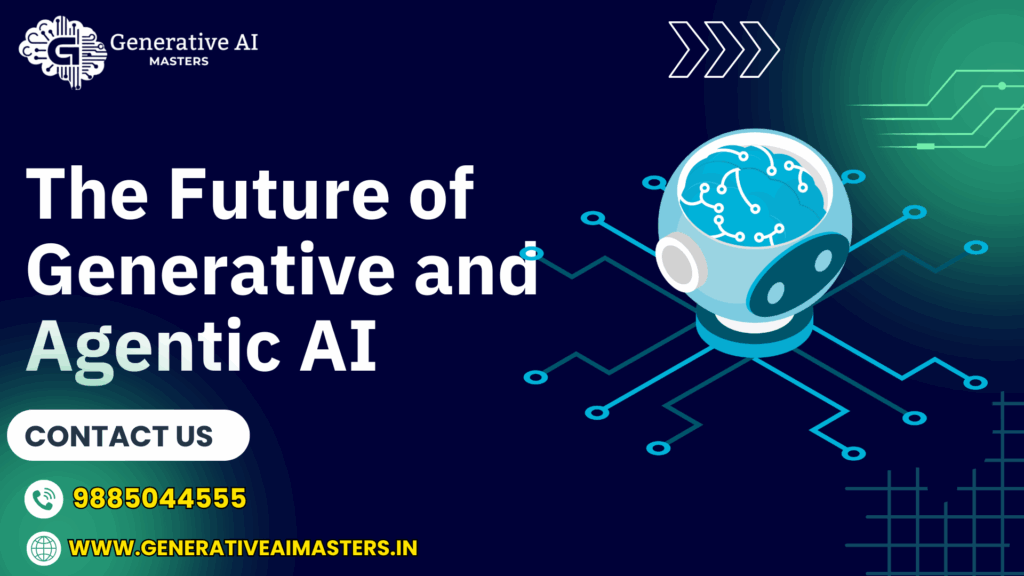 The Future of Generative and Agentic AI
