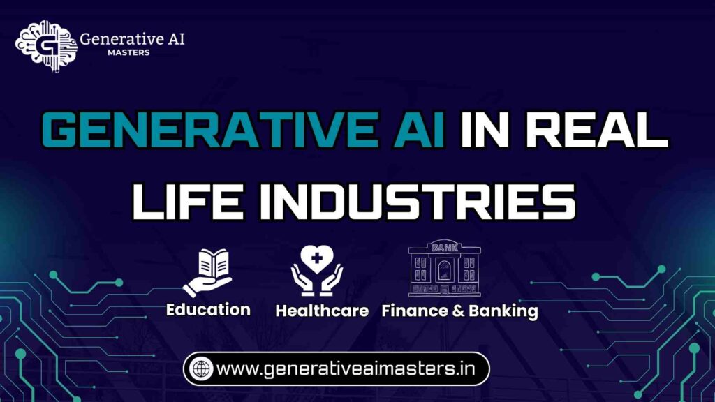 Generative AI in Real Life Industries