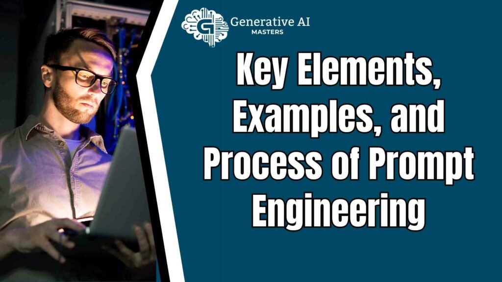 Key Elements, Examples, and Process of Prompt Engineering
