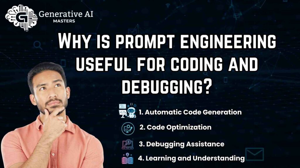 Why is prompt engineering useful for coding and debugging