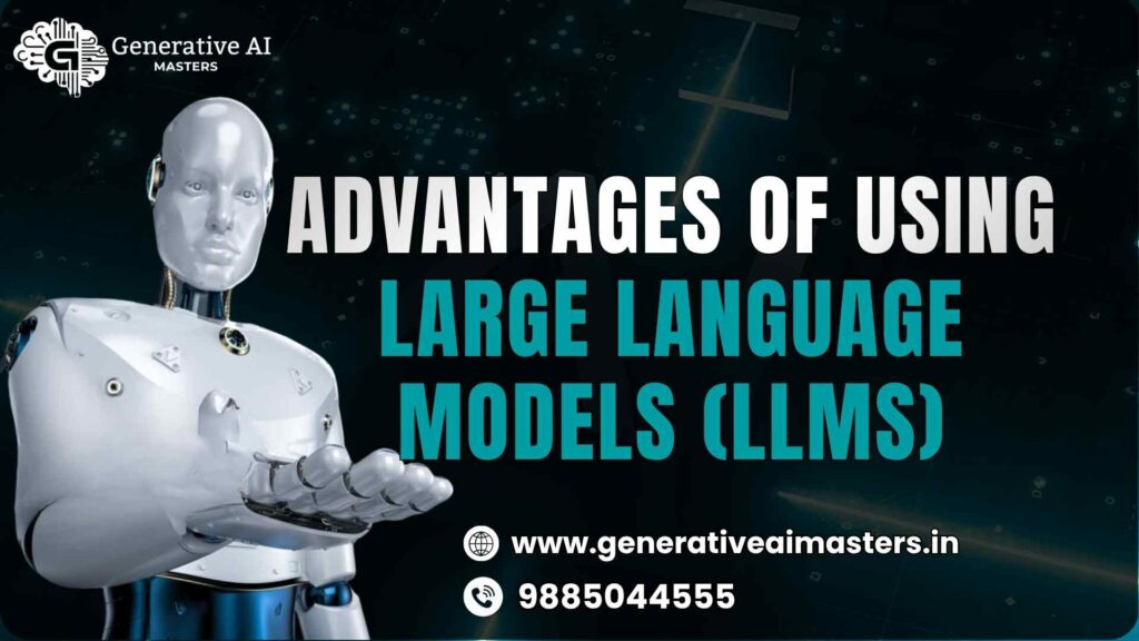 Advantages of Using Large Language Models (LLMs)