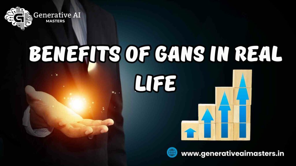 Benefits of GANs in Real Life